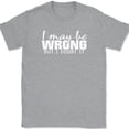 thumbnail image 1 of I May Be Wrong But I Doubt It T-Shirt Funny Sarcastic Humor Text Tee - Heather Grey, L, 1 of 1