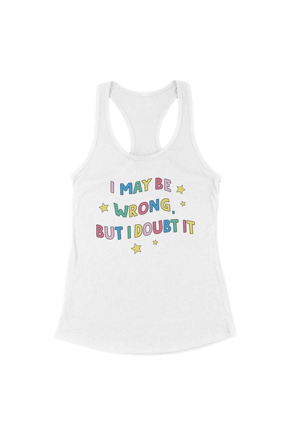 I May Be Wrong But I Doubt It Tank Top Fitted Racerback Women's Small White