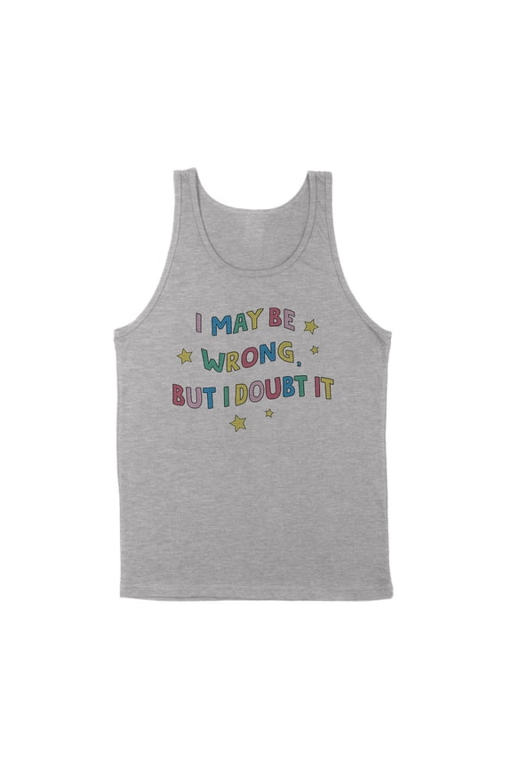 I May Be Wrong But I Doubt It Tank Top Unisex Large Grey