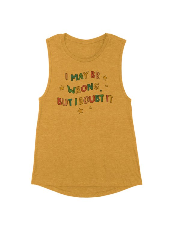 I May Be Wrong But I Doubt It Women's Muscle Tank Medium Antique Gold