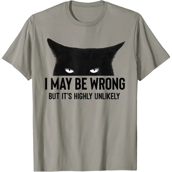 I May Be Wrong But Its Highly Unlikely Meme Black Cat Angry T-Shirt
