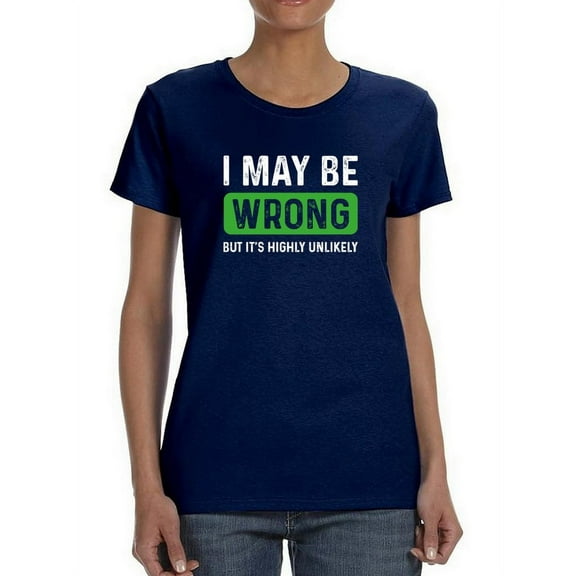 I May Be Wrong Quote T-Shirt Men -Smartprints Designs, Male Medium