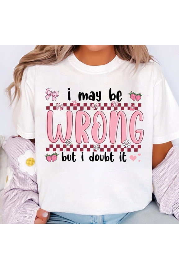 I May Be Wrong Sarcastic Shirt, Funny Mama Shirt, Sarcasm Tee, Retro Checkered Shirt, Snarky Mama Shirt, Trendy Summer Shirt, Humor Shirt