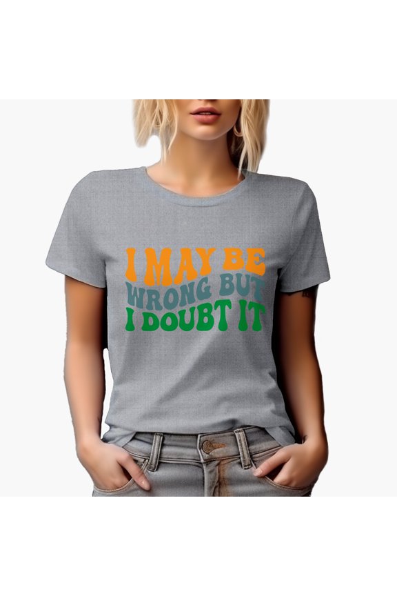 I May Be Wrong but I Doubt It, Funny Sarcastic Quote, Groovy Retro Wavy Text Merch Gift, Heather Grey T-Shirt, Large