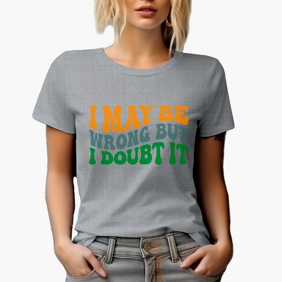 I May Be Wrong but I Doubt It, Funny Sarcastic Quote, Groovy Retro Wavy Text Merch Gift, Heather Grey T-Shirt, XL