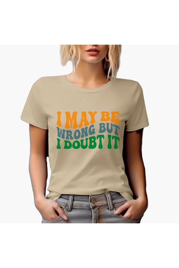 I May Be Wrong but I Doubt It, Funny Sarcastic Quote, Groovy Retro Wavy Text Merch Gift, Tan T-Shirt, Large
