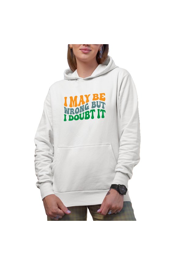I May Be Wrong but I Doubt It, Funny Sarcastic Quote, Groovy Retro Wavy Text Merch Gift, White Hooded Sweatshirt or Hoodie, Large