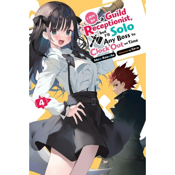 I May Be a Guild Receptionist, But I'll I May Be a Guild Receptionist, But I'll Solo Any Boss to Clock Out on Time, Vol. 4 (Light Novel), Book 4, (Paperback)
