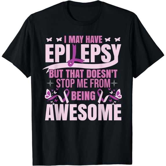I May Have Epilepsy | Epilepsy Warrior T-Shirt