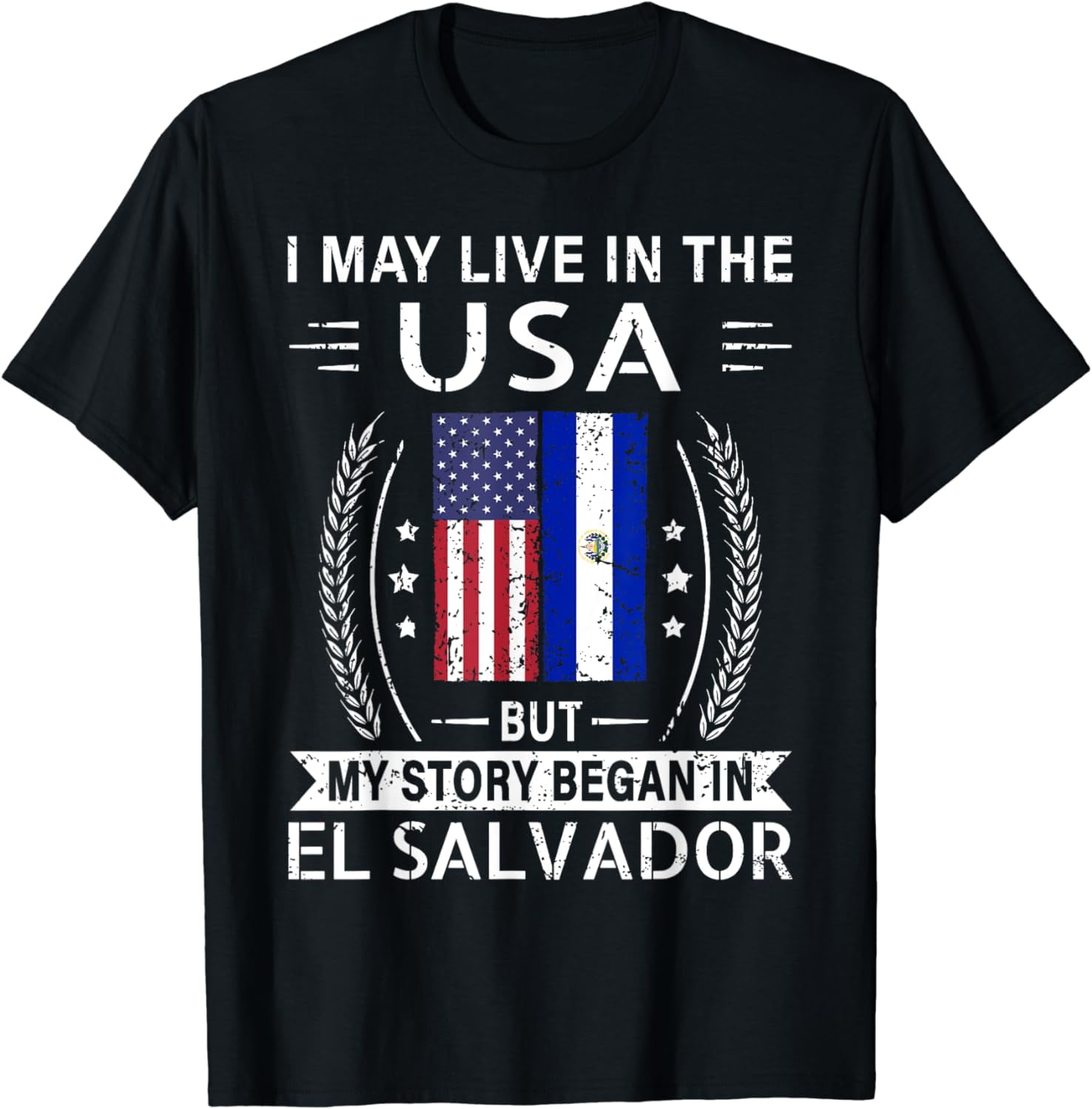 I May Live In The Usa My Story Began In El Salvador Shirt I May Live In The Usa My Story Began In El Salvador Shirt