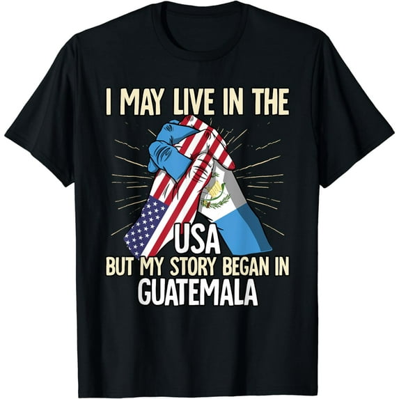 I May Live In The Usa But My Story Began In Guatemala T-Shirt