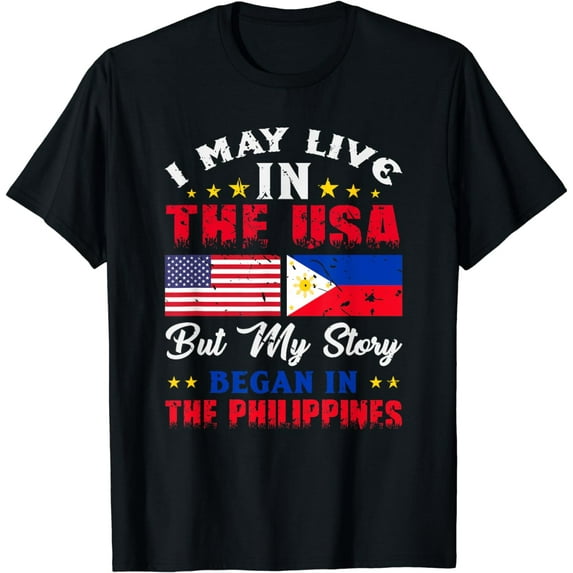 I May Live In USA But My Story Began In Philippines T-Shirt