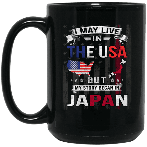 I May Live in The USA But My Story Began in Japan Coffee Mug, Proud Japanese American Flag Black Mug 15oz