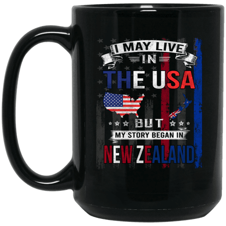 I May Live in The USA But My Story Began in New Zealand Coffee Mug, Proud New Zealand American Flag Black Mug 15oz