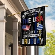 I May Live in the USA but My Story Began in Uruguay Uruguayan House Flag, Double-Sided Outdoor Yard Decor 29.5 x 39.5 Inch