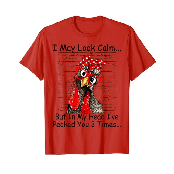 I May Look Calm But In My Head Ive Pecked You 3 Times T-Shirt Cute Chicken Funny Shirts
