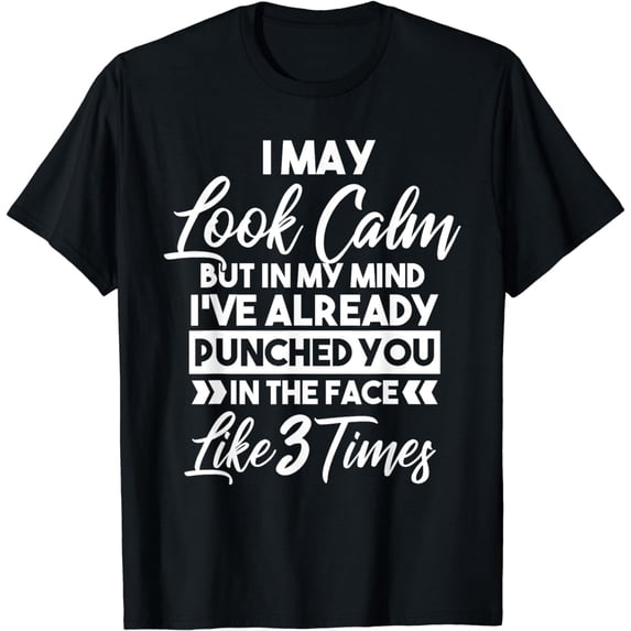 I May Look Calm - Sarcastic Design for the Anti-Social Short Sleeve T-Shirt