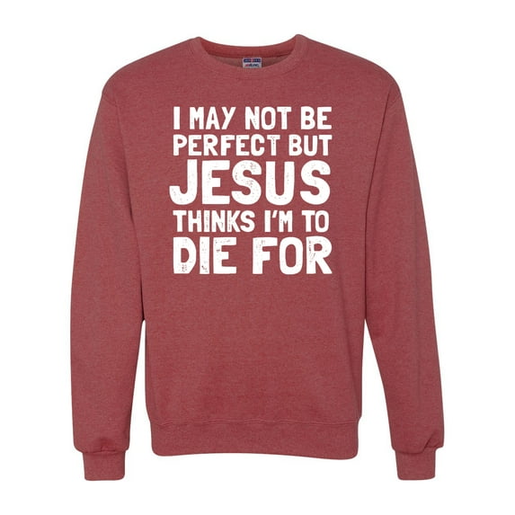 I May Not Be Perfect But Jesus Thinks I'm To Die For | Mens Inspirational/Christian Crewneck Graphic Sweatshirt, Vintage Heather Red, Large