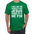 thumbnail image 1 of I May Not Be Perfect But Jesus Thinks I'm To Die For | Mens Inspirational/Christian Graphic T-Shirt, Kelly, Medium, 1 of 3
