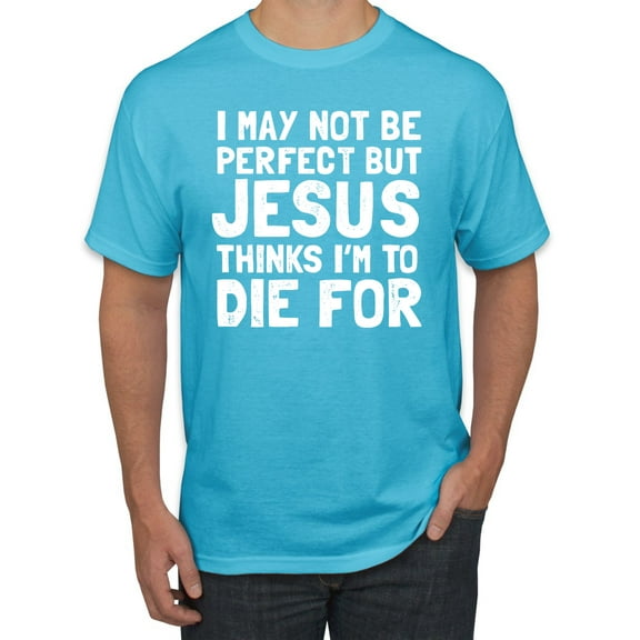 I May Not Be Perfect But Jesus Thinks I'm To Die For | Mens Inspirational/Christian Graphic T-Shirt, Light Turquoise, 2XL