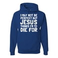 thumbnail image 1 of I May Not Be Perfect But Jesus Thinks I'm To Die For | Mens Inspirational/Christian Hooded Sweatshirt Graphic Hoodie, Royal, Large, 1 of 3