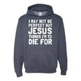 thumbnail image 1 of I May Not Be Perfect But Jesus Thinks I'm To Die For | Mens Inspirational/Christian Hooded Sweatshirt Graphic Hoodie, Vintage Heather Navy, 2XL, 1 of 3