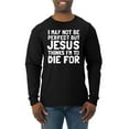 thumbnail image 1 of I May Not Be Perfect But Jesus Thinks I'm To Die For | Mens Inspirational/Christian Long Sleeve T-Shirt, Black, Small, 1 of 3
