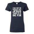 thumbnail image 1 of I May Not Be Perfect But Jesus Thinks I'm To Die For | Womens Inspirational/Christian Graphic T-Shirt, Navy, 2XL, 1 of 3