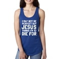 thumbnail image 1 of I May Not Be Perfect But Jesus Thinks I'm To Die For | Womens Inspirational/Christian Jersey Racerback Tank Top, Royal, X-Large, 1 of 3