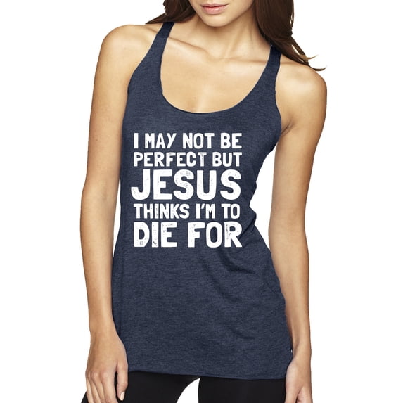 I May Not Be Perfect But Jesus Thinks I'm To Die For | Womens Inspirational/Christian Premium Tri-Blend Racerback Tank Top, Vintage Navy, X-Large