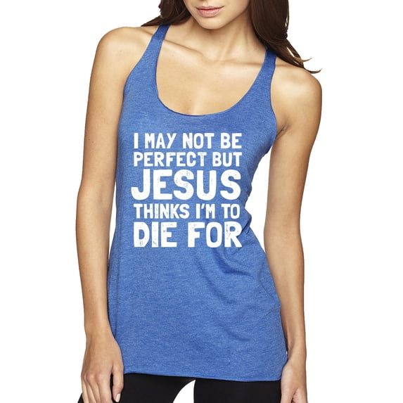 I May Not Be Perfect But Jesus Thinks I'm To Die For | Womens Inspirational/Christian Premium Tri-Blend Racerback Tank Top, Vintage Royal, X-Large