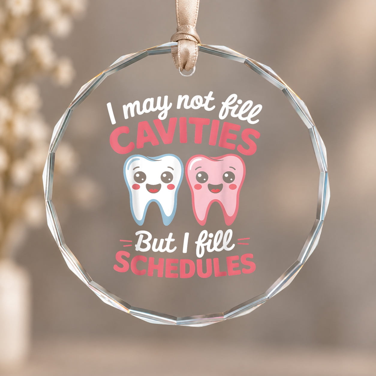 Glass Filling Tooth I May Not Fill Cavities But I Fill Schedules Dental Office Ornament ...