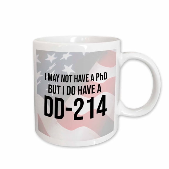 3drose, I May Not Have a Phd but I Do Have a Dd-214 on a Photo of a Us Flag., 11oz Mug