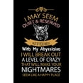thumbnail image 1 of I May Seem Quiet & Reserved But If You Mess with My Abyssinian I Will Break Out a Level of Crazy That Will Make Your Nightmares Seem Like a Happy Place! : Cute Abyssinian Ruled Notebook, Great Accessories & Gift Idea for Abyssinian Owner & Lover. (Paperback), 1 of 1