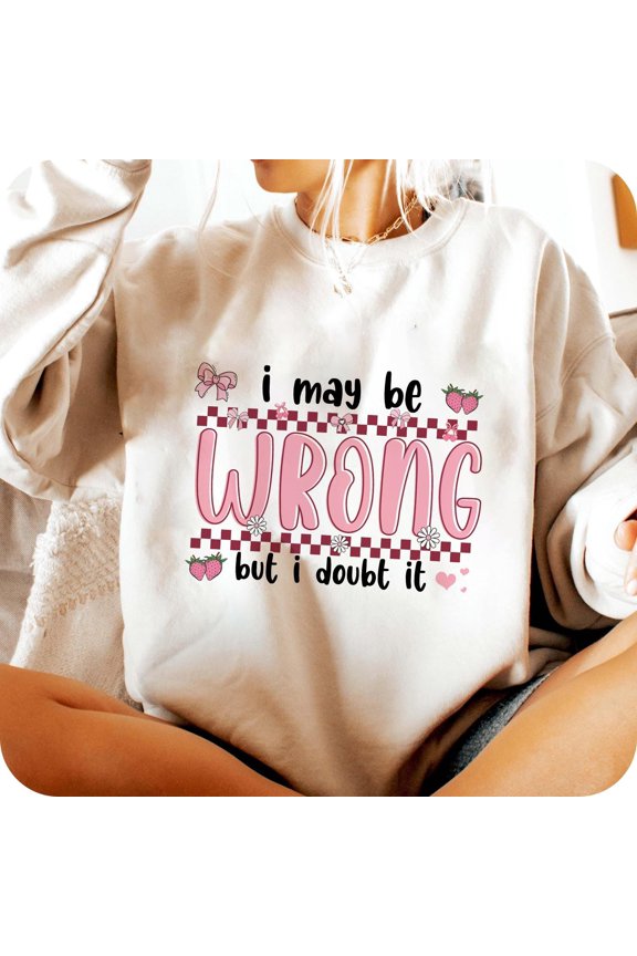 I May Be Wrong Sarcastic Sweatshirt, Funny Mama Shirt, Sarcasm Tee, Retro Checkered Sweatshirt, Snarky Mama Shirt, Trendy Summer Sweatshirt, Humor Shirt
