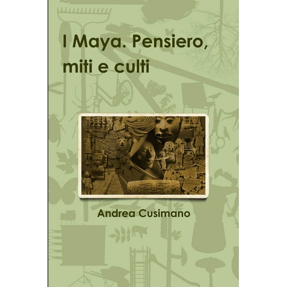 I Maya. Pensiero, miti e culti, (Paperback)