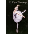 thumbnail image 1 of Pre-Owned I, Maya Plisetskaya (Hardcover) by Ms. Maya Plisetskaya, Antonina W Bouis, Tim Scholl, 1 of 1