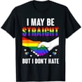 thumbnail image 1 of I Maybe Straight But I Don't Hate LGBTQ Gay Pride Support T-Shirt, 1 of 3