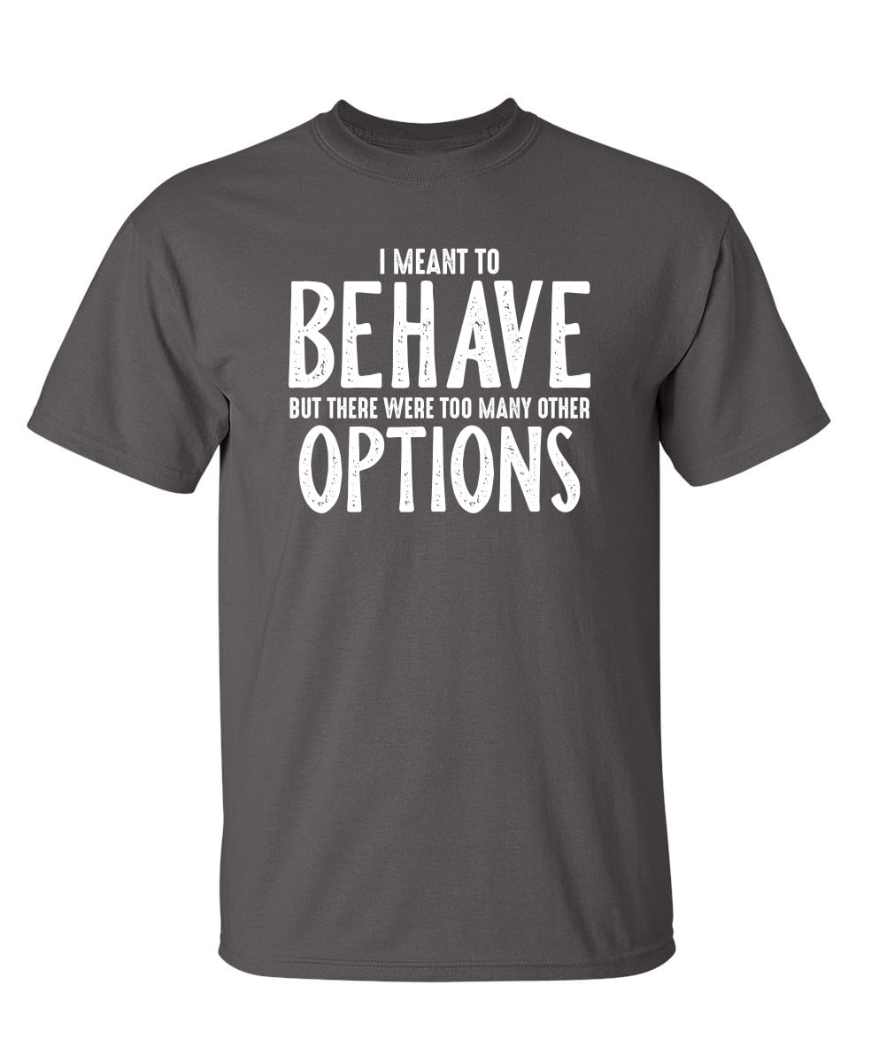 I Meant To Behave But There Were Too Many Options Sweatshirt main image 0