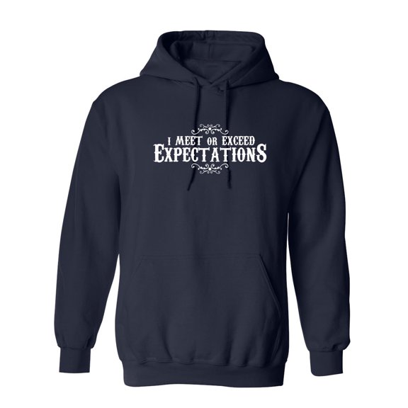 I Meet Or Exceed Expectations Sarcastic Novelty Gift Idea Adult Humor Funny Men's Hoodies