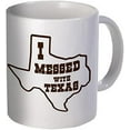 thumbnail image 1 of I Messed With Texas 11 Ounces Funny Coffee Mug, 1 of 1