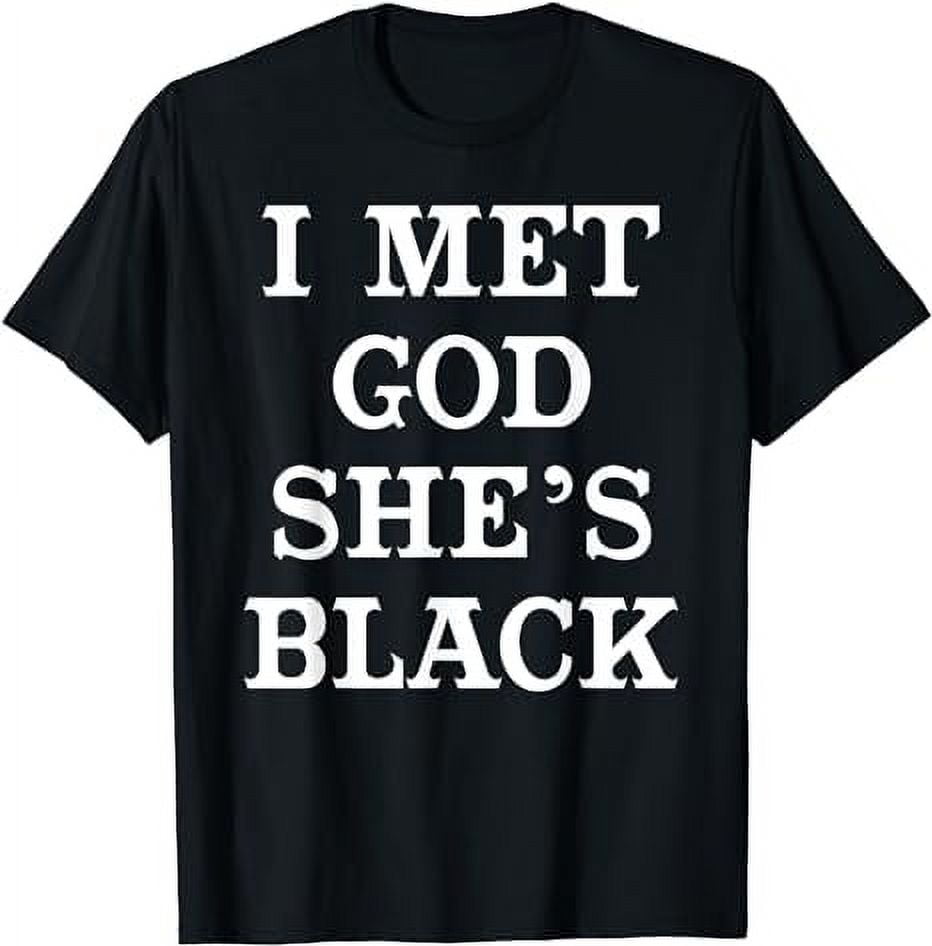 I Met God She's Black T shirt for African American Women - Walmart.com