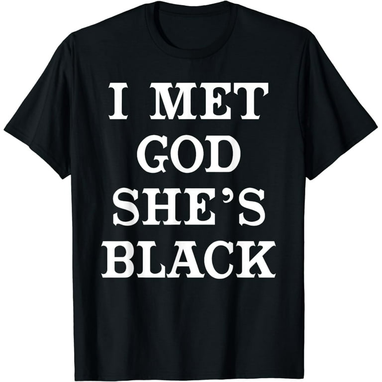 I Met God She's Black T Shirt For African American Women