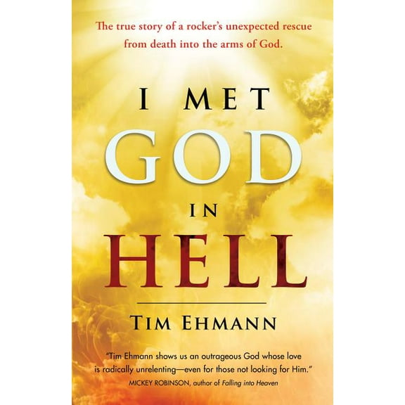 I Met God in Hell: The True Story of a Rocker's Unexpected Rescue from Eternal Death Into the Arms of God, (Paperback)