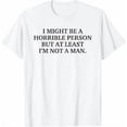 thumbnail image 1 of I Might Be a Horrible Person, Funny Sarcastic Humor, Bold Saying, Graphic, Short Sleeve T-Shirt, 1 of 5