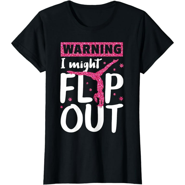 Warning I Might Flip Out Funny Cheerleading Gymnast T-Shirt Warning I Might Flip Out Funny Cheerleading Gymnast T-Shirt