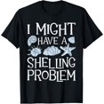 thumbnail image 1 of I Might Have A Shelling Problem - Seashell Collector Beach T-Shirt, 1 of 4