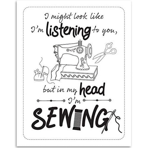 I Might Look Like I'm Listening To You But In My Head I'm Sewing - 11x14 Unframed Art Print - Great Apparel/Accessories Manufacturer Office Decor/Sewing Factory Decor