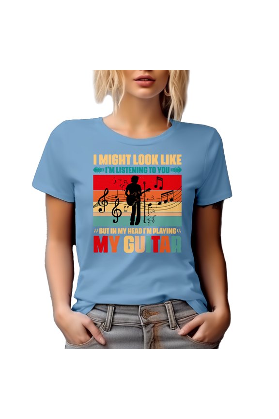 I Might Look Like I'm Listening to You but in My Head, I'm Playing My Guitar Quote, Baby Blue T-Shirt, 3XL