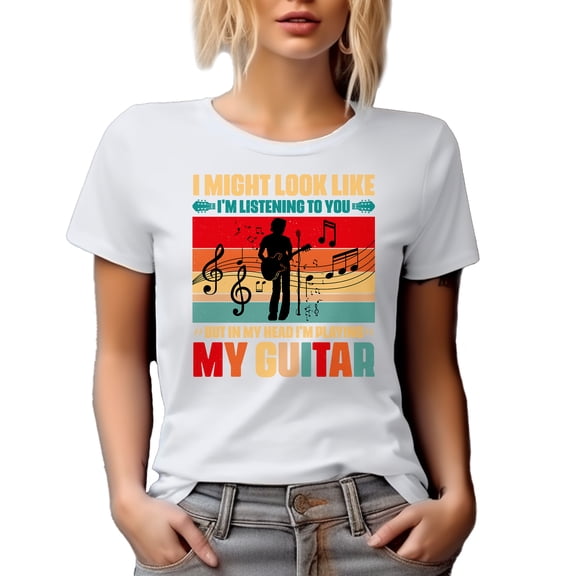 I Might Look Like I'm Listening to You but in My Head, I'm Playing My Guitar Quote, White T-Shirt, Large